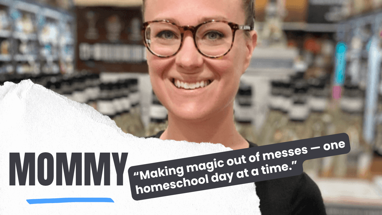 Mommy is Making magic out of messes — one homeschool day at a time.